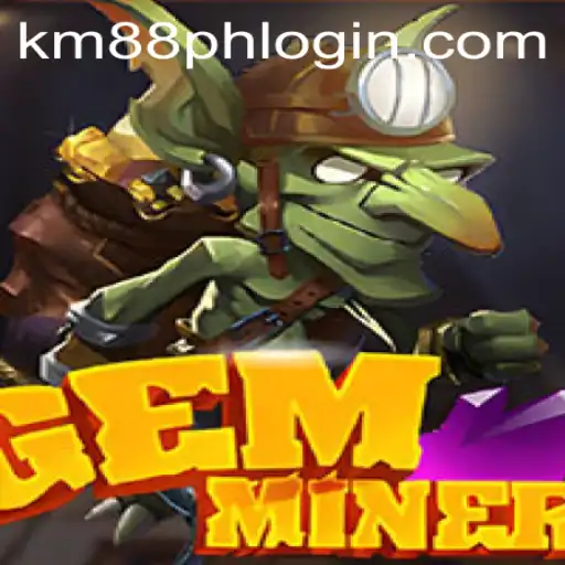 Explore the Thrilling World of GemMiner and Uncover Treasures with KM88.COM
